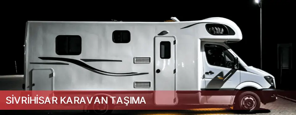 Sivrihisar İlçemi Karavan Taşıma